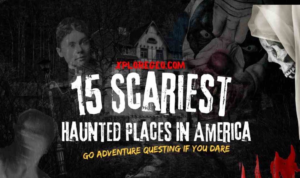 XploreGEO-15-Scariest-Haunted-Place-Feat-Pic_v1_0